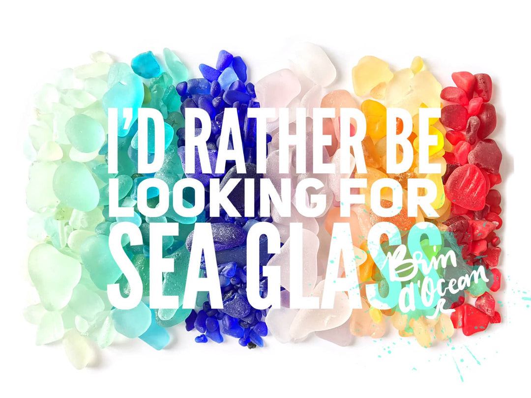 Brin d’Ocean - I’d rather be looking for Sea Glass, Sea Glass greeting card